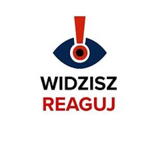 ,,WIDZISZ – REAGUJ!”